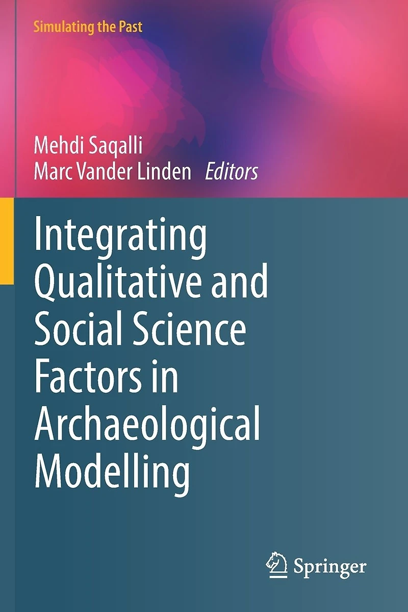Integrating Qualitative and Social Science Factors Archaeological Modelling