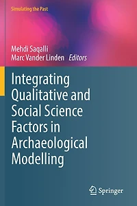 Integrating Qualitative and Social Science Factors Archaeological Modelling