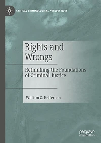 Rights and Wrongs: Rethinking the Foundations of Criminal Justice