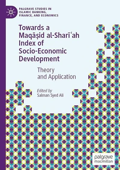 Towards a Maqa?id al-Shari?ah Index of Socio-Economic Development: Theory and Application