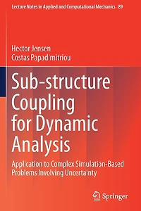 Sub-structure Coupling for Dynamic Analysis: Application to Complex Simulation-Based Problems Involving Uncertainty