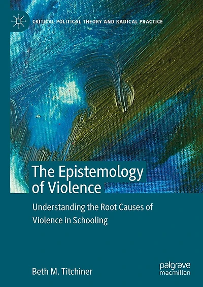 the Epistemology of Violence: Understanding Root Causes Violence Schooling