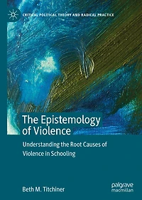 the Epistemology of Violence: Understanding Root Causes Violence Schooling