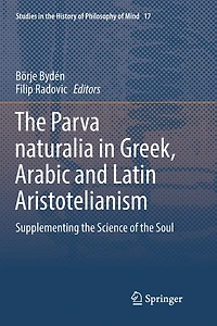 the Parva naturalia Greek, Arabic and Latin Aristotelianism: Supplementing Science of Soul