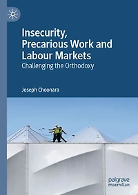 Insecurity, Precarious Work and Labour Markets: Challenging the Orthodoxy