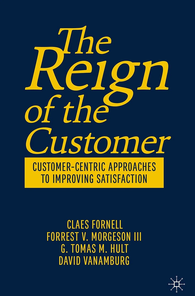 The Reign of the Customer: Customer-Centric Approaches to Improving Satisfaction