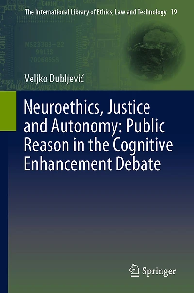 Neuroethics, Justice and Autonomy: Public Reason in the Cognitive Enhancement Debate