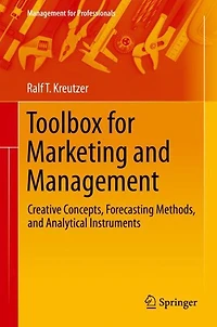 Toolbox for Marketing and Management: Creative Concepts, Forecasting Methods, and Analytical Instruments