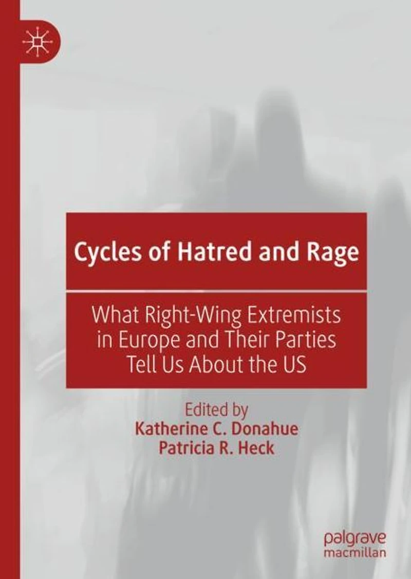 Cycles of Hatred and Rage: What Right-Wing Extremists Europe Their Parties Tell US About the