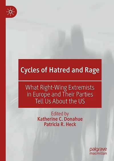 Cycles of Hatred and Rage: What Right-Wing Extremists Europe Their Parties Tell US About the