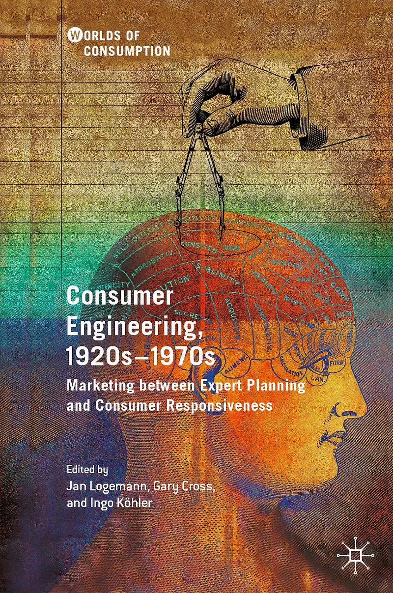 Consumer Engineering, 1920s-1970s: Marketing between Expert Planning and Responsiveness