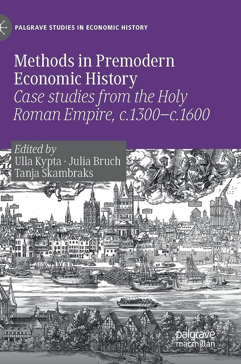 Methods Premodern Economic History: Case studies from the Holy Roman Empire, c.1300-c.1600