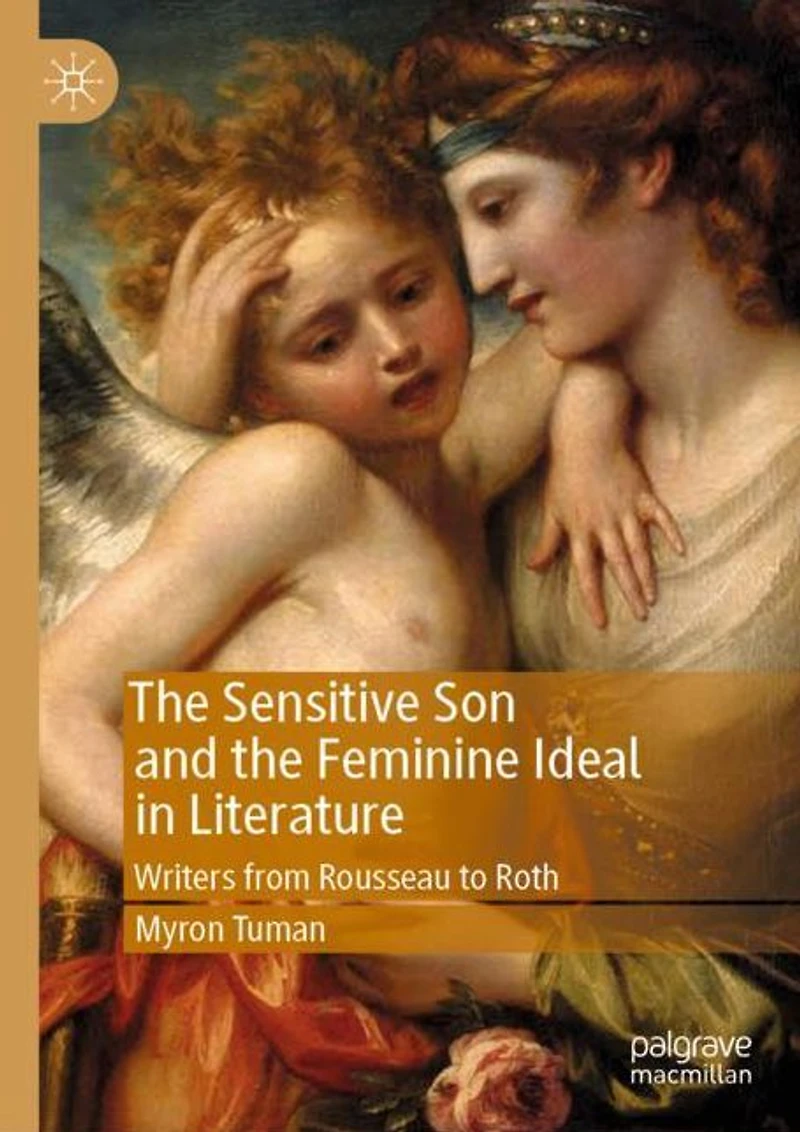 the Sensitive Son and Feminine Ideal Literature: Writers from Rousseau to Roth
