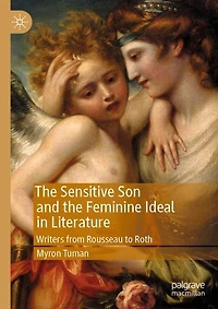 the Sensitive Son and Feminine Ideal Literature: Writers from Rousseau to Roth