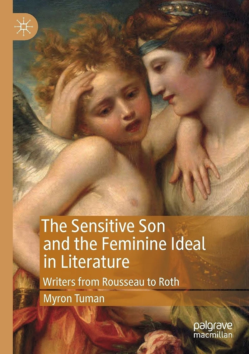 the Sensitive Son and Feminine Ideal Literature: Writers from Rousseau to Roth