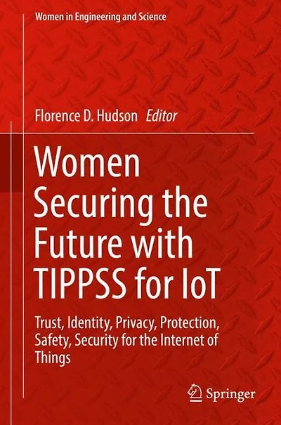Women Securing the Future with TIPPSS for IoT: Trust, Identity, Privacy, Protection, Safety, Security Internet of Things