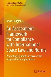 An Assessment Framework for Compliance with International Space Law and Norms: Promoting Equitable Access Use of Emerging Actors