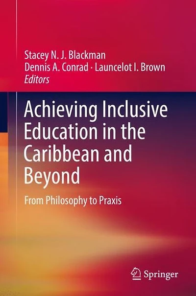 Achieving Inclusive Education the Caribbean and Beyond: From Philosophy to Praxis