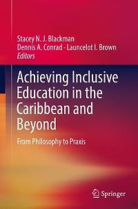 Achieving Inclusive Education the Caribbean and Beyond: From Philosophy to Praxis