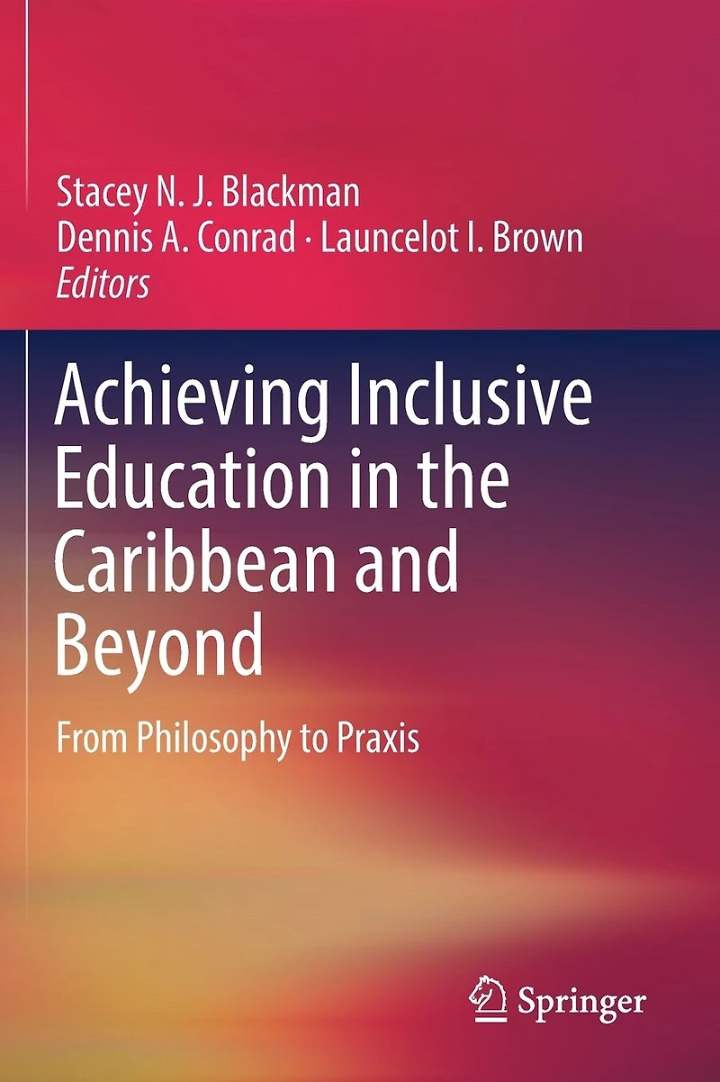 Achieving Inclusive Education the Caribbean and Beyond: From Philosophy to Praxis
