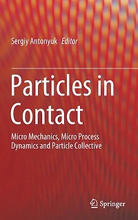 Particles Contact: Micro Mechanics, Process Dynamics and Particle Collective
