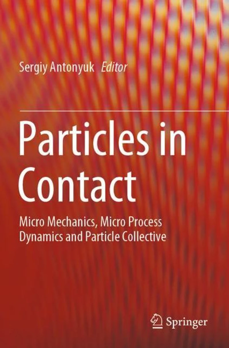 Particles Contact: Micro Mechanics, Process Dynamics and Particle Collective