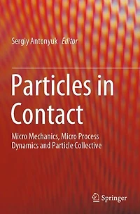 Particles Contact: Micro Mechanics, Process Dynamics and Particle Collective