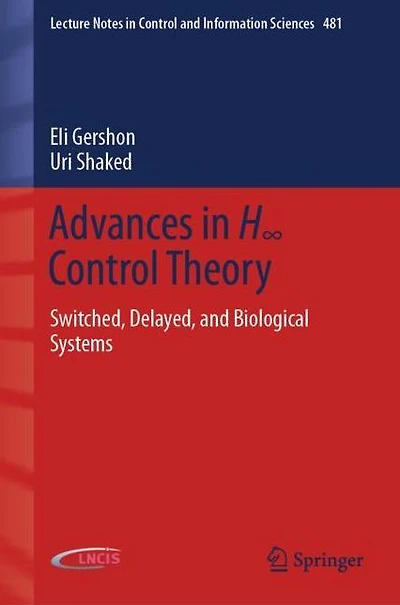 Advances H? Control Theory: Switched, Delayed, and Biological Systems