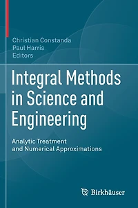 Integral Methods Science and Engineering: Analytic Treatment Numerical Approximations