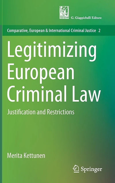 Legitimizing European Criminal Law: Justification and Restrictions