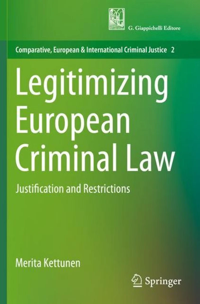 Legitimizing European Criminal Law: Justification and Restrictions