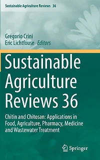 Sustainable Agriculture Reviews 36: Chitin and Chitosan: Applications Food, Agriculture, Pharmacy, Medicine Wastewater Treatment