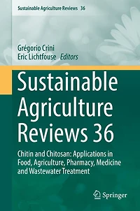 Sustainable Agriculture Reviews 36: Chitin and Chitosan: Applications Food, Agriculture, Pharmacy, Medicine Wastewater Treatment