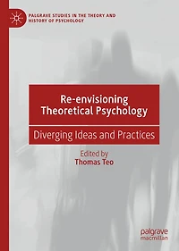 Re-envisioning Theoretical Psychology: Diverging Ideas and Practices