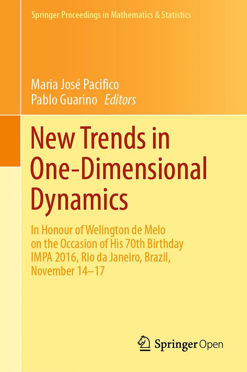 New Trends in One-Dimensional Dynamics: In Honour of Welington de Melo on the Occasion of His 70th Birthday IMPA 2016, Rio de Janeiro, Brazil, November 14-17