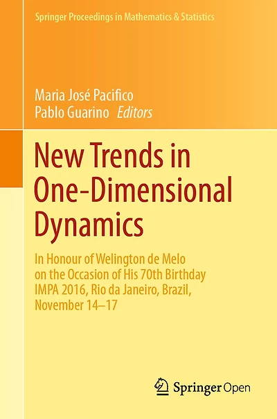 New Trends in One-Dimensional Dynamics: In Honour of Welington de Melo on the Occasion of His 70th Birthday IMPA 2016, Rio de Janeiro, Brazil, November 14-17