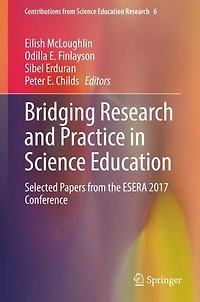 Bridging Research and Practice Science Education: Selected Papers from the ESERA 2017 Conference
