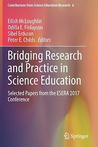 Bridging Research and Practice Science Education: Selected Papers from the ESERA 2017 Conference