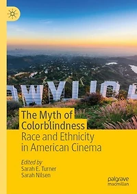 The Myth of Colorblindness: Race and Ethnicity American Cinema