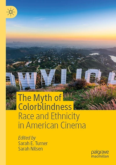 The Myth of Colorblindness: Race and Ethnicity American Cinema