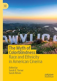 The Myth of Colorblindness: Race and Ethnicity American Cinema