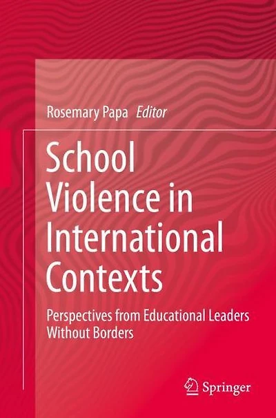 School Violence International Contexts: Perspectives from Educational Leaders Without Borders