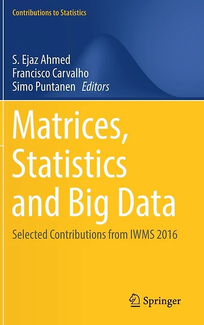 Matrices, Statistics and Big Data: Selected Contributions from IWMS 2016
