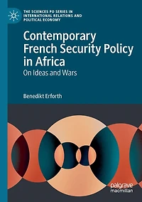 Contemporary French Security Policy in Africa: On Ideas and Wars