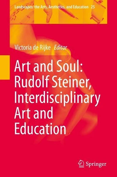 Art and Soul: Rudolf Steiner, Interdisciplinary Education