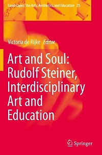 Art and Soul: Rudolf Steiner, Interdisciplinary Education