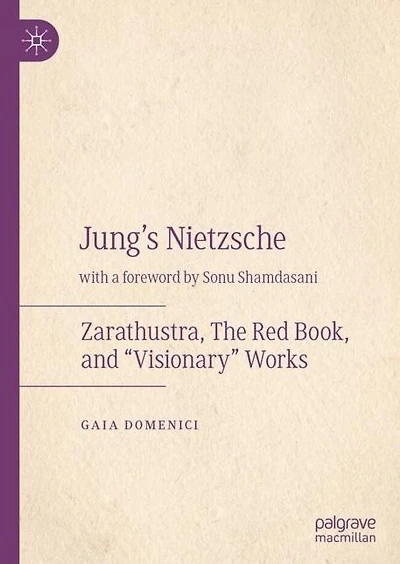 Jung's Nietzsche: Zarathustra, The Red Book, and "Visionary" Works