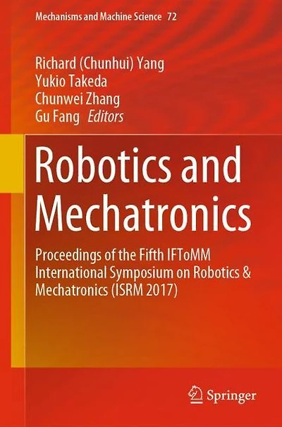 Robotics and Mechatronics: Proceedings of the Fifth IFToMM International Symposium on & Mechatronics (ISRM 2017)