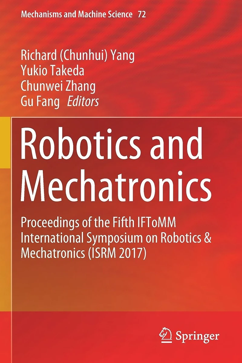 Robotics and Mechatronics: Proceedings of the Fifth IFToMM International Symposium on & Mechatronics (ISRM 2017)