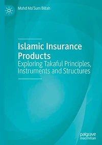 Islamic Insurance Products: Exploring Takaful Principles, Instruments and Structures